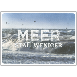 Postkarte - Meer statt weniger