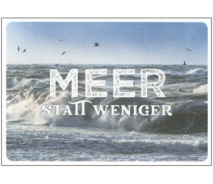 Postkarte - Meer statt weniger